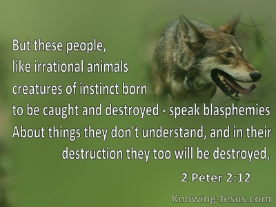 2 Peter 2:12 These People Are Irrational Animals Who Blaspheme (green)